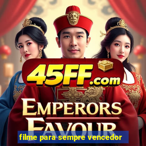 filme para sempre vencedor